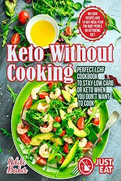 Keto Without Cooking by Adele Baker [PDF: B08J4H5QHC]