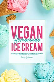 Vegan Homemade Ice Cream by Nancy Silverman [PDF: B08J7J9ZMG]