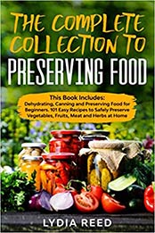 The Complete Collection to Preserving Food by Lydia Reed