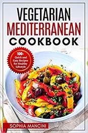 Vegetarian Mediterranean Cookbook by Sophia Mancini [PDF: B08JF5KLDZ]