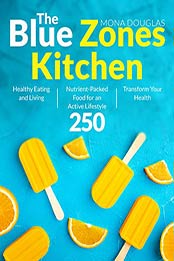 The Blue Zones Kitchen 2020 by Mona Douglas