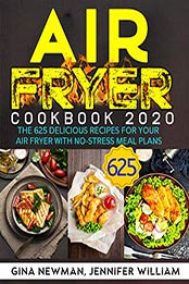 Air Fryer Cookbook 2020 by Gina Newman, Jennifer William
