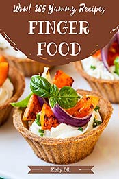 Wow! 365 Yummy Finger Food Recipes by Kelly Dill