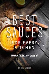 Best Sauces for Every Kitchen by Ava Archer