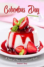 Columbus Day Cookbook by Stephanie Sharp [PDF: B08JTG56H4]