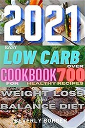 2021 EASY LOW CARB COOKBOOK by BEVERLY BORGER [EPUB: B08JVBTB48]