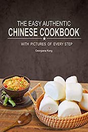 The Easy Authentic Chinese Cookbook by Georgiana Kong
