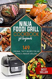 Ninja Foodi Grill Cookbook for beginners by Ken Phillips