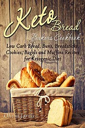 Keto Bread Bakers Cookbook by Olivia Jarvis