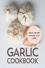 Garlic Cookbook by BooKSumo Press [EPUB: B08K94PJX2]