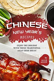 Chinese New Year's Recipes by Allie Allen