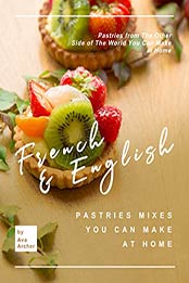 French & English Pastries Mixes You Can Make at Home by Ava Archer