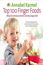 Top 100 Finger Foods by Annabel Karmel