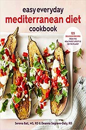 Easy Everyday Mediterranean Diet Cookbook by Deanna Segrave-Daly, Serena Ball