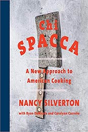 Chi Spacca by Nancy Silverton, Ryan DeNicola, Carolynn Carreno