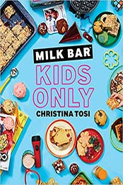 Milk Bar: Kids Only by Christina Tosi