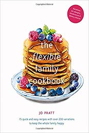 The Flexible Family Cookbook by Jo Pratt
