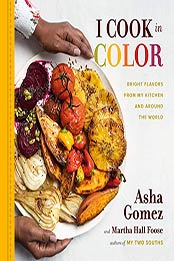 I Cook in Color by Asha Gomez, Martha Hall Foose
