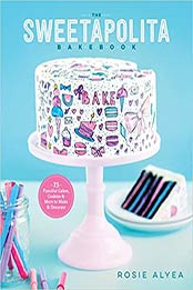 The Sweetapolita Bakebook by Rosie Alyea [EPUB: 0770435319]