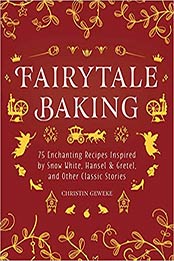 Fairytale Baking by Christin Geweke