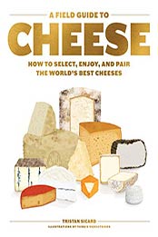 A Field Guide to Cheese by Tristan Sicard