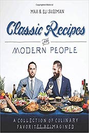 Classic Recipes for Modern People by Max Sussman, Eli Sussman [EPUB: 1616288124]