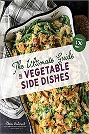 The Ultimate Guide to Vegetable Side Dishes by Rebecca Lindamood