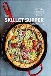 The Skillet Suppers Cookbook by Williams-Sonoma Test Kitchen