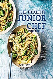 The Healthy Junior Chef Cookbook by Williams-Sonoma