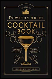 The Official Downton Abbey Cocktail Book by Downton Abbey [EPUB: 1681889986]