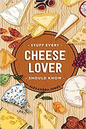 Stuff Every Cheese Lover Should Know by Alexandra Jones [EPUB: 1683692381]