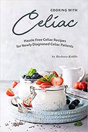 Cooking with Celiac by Barbara Riddle