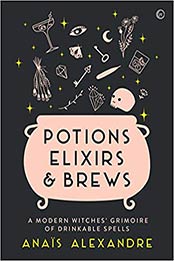 Potions, Elixirs & Brews by Anais Alexandre [EPUB: 1786784343]