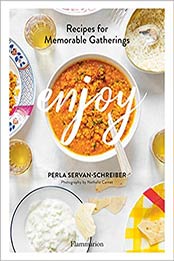 Enjoy: Recipes for Memorable Gatherings by Perla Servan-Schreiber