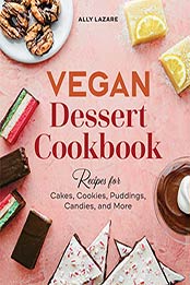 Vegan Dessert Cookbook by Ally Lazare
