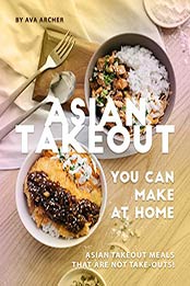 Asian Takeout You can Make at Home by Ava Archer [EPUB: 9798550218266]