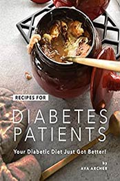 Recipes for Diabetes Patients by Ava Archer