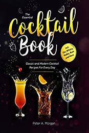 The Essential Cocktail Book by Peter A. Morgan