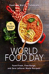 Feed the World - Celebrate World Food Day by Christina Tosch [EPUB: 9798695507409]