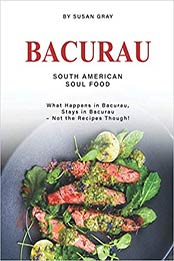 Bacurau - South American Soul Food by Susan Gray