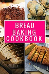 Bread Baking Cookbook by Rachel Stevens