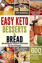 Easy Keto Desserts & Bread by Dr. Jessica Mitchell