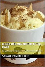 Gluten-Free Mug Muffins by the Dozen by Sarah Pammenter, Debrah Gai Lewis