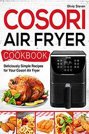 Cosori Air Fryer Cookbook by Olivia Steven