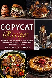 Copycat Recipes by Melissa Sanders