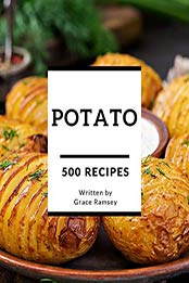 500 Potato Recipes by Grace Ramsey