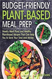 BUDGET-FRIENDLY PLANT-BASED MEAL PREP by Eva Evans