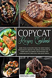 Copycat Recipes Cookbook by Brenda Loss