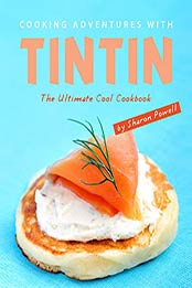 Cooking Adventures with Tintin by Sharon Powell