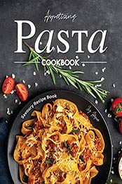 Appetizing Pasta Cookbook by Ivy Hope [EPUB: B08HMYQ5CR]